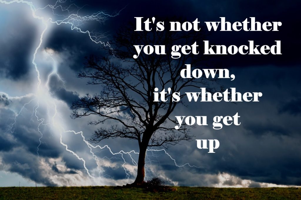 It's not whether you get knocked down, it's whether you get up