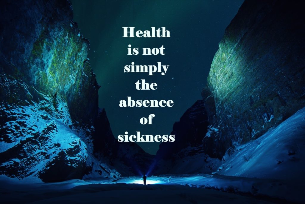 Healthy is not simply the absence of sickness